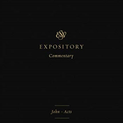 ESV Expository Commentary: John–Acts (Volume 9)