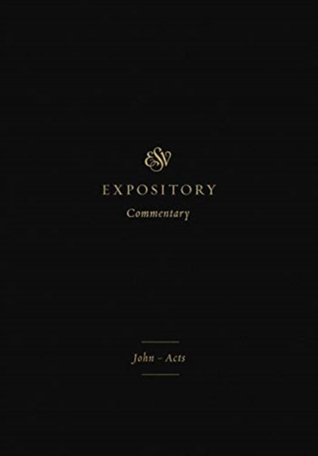 ESV Expository Commentary: John–Acts (Volume 9)