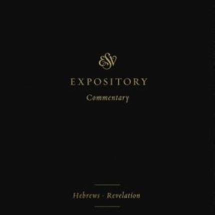 ESV Expository Commentary: Hebrews–Revelation (Volume 12)