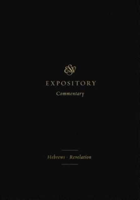 ESV Expository Commentary: Hebrews–Revelation (Volume 12)