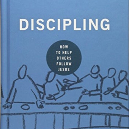 Discipling: How to Help Others Follow Jesus