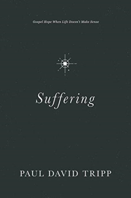 Suffering: Gospel Hope When Life Doesn't Make Sense