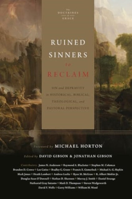 Ruined Sinners to Reclaim  Sin and Depravity in Historical Biblical Theological and Pastoral Perspective