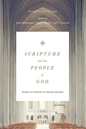 Scripture and the People of God: Essays in Honor of Wayne Grudem