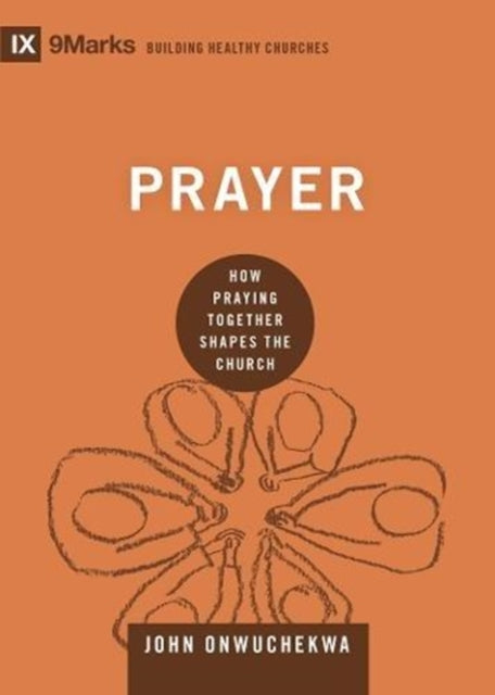 Prayer: How Praying Together Shapes the Church