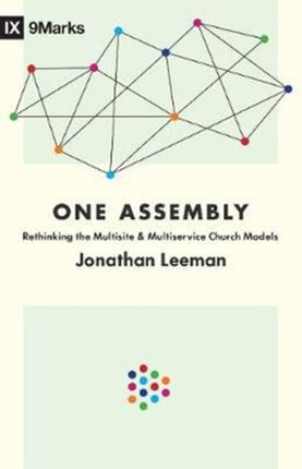 One Assembly: Rethinking the Multisite and Multiservice Church Models