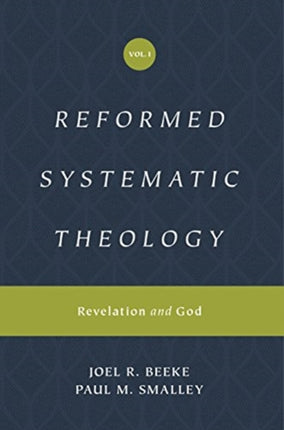 Reformed Systematic Theology, Volume 1: Revelation and God