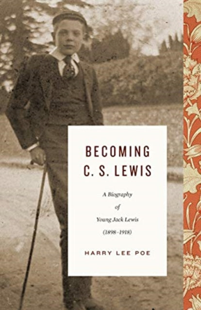 Becoming C. S. Lewis: A Biography of Young Jack Lewis (1898–1918)