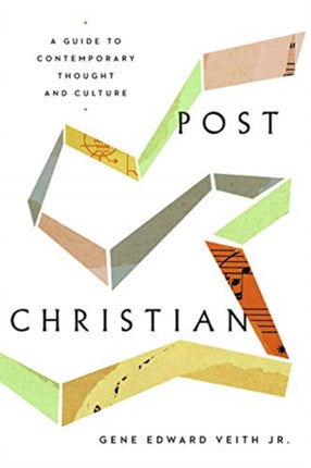 Post-Christian: A Guide to Contemporary Thought and Culture