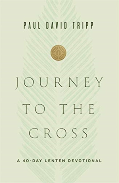 Journey to the Cross: A 40-Day Lenten Devotional