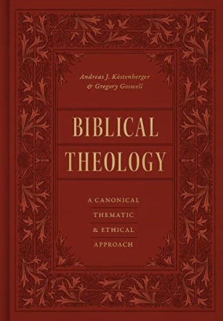 Biblical Theology: A Canonical, Thematic, and Ethical Approach