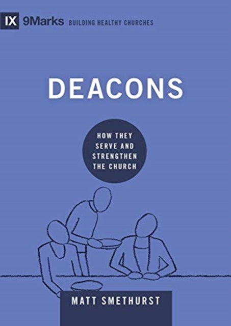 Deacons: How They Serve and Strengthen the Church