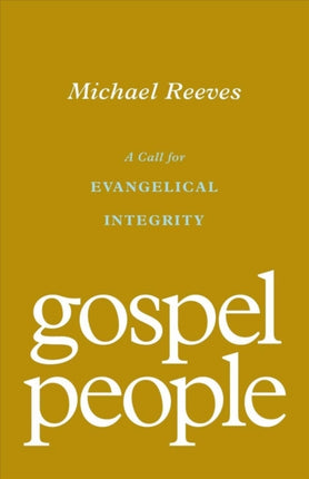 Gospel People: A Call for Evangelical Integrity