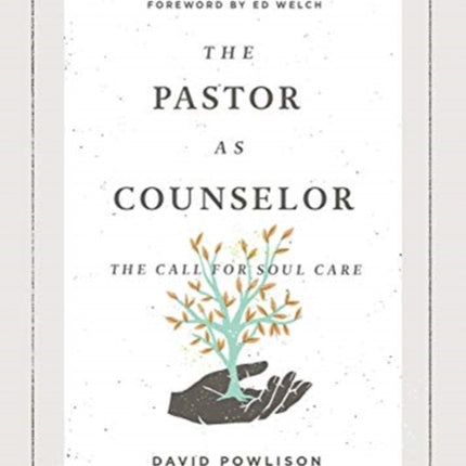 The Pastor as Counselor: The Call for Soul Care