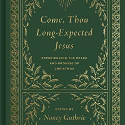 Come, Thou Long-Expected Jesus: Experiencing the Peace and Promise of Christmas (Redesign)