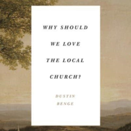 Why Should We Love the Local Church?