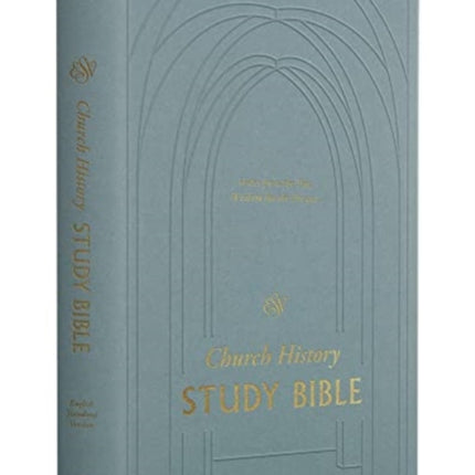 ESV Church History Study Bible: Voices from the Past, Wisdom for the Present (Hardcover)