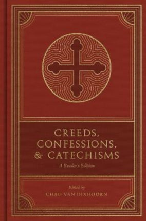 Creeds, Confessions, and Catechisms: A Reader's Edition