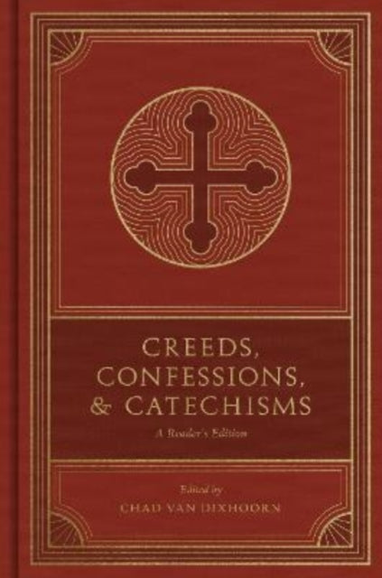 Creeds, Confessions, and Catechisms: A Reader's Edition