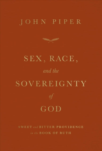 Sex, Race, and the Sovereignty of God: Sweet and Bitter Providence in the Book of Ruth