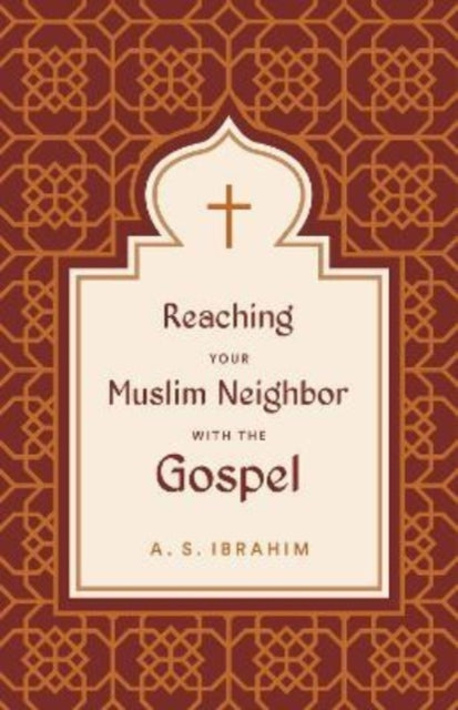 Reaching Your Muslim Neighbor with the Gospel