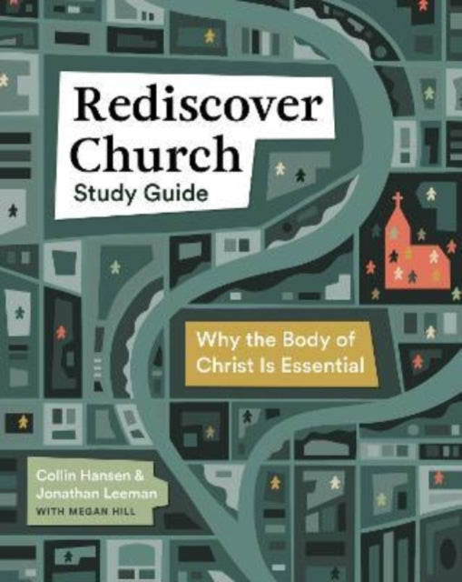 Rediscover Church Study Guide: Why the Body of Christ Is Essential