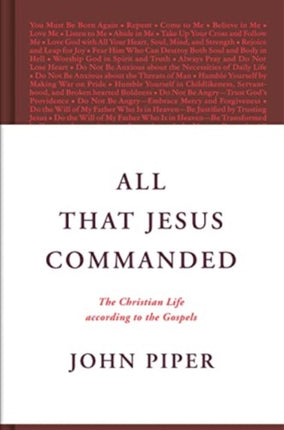 All That Jesus Commanded: The Christian Life according to the Gospels