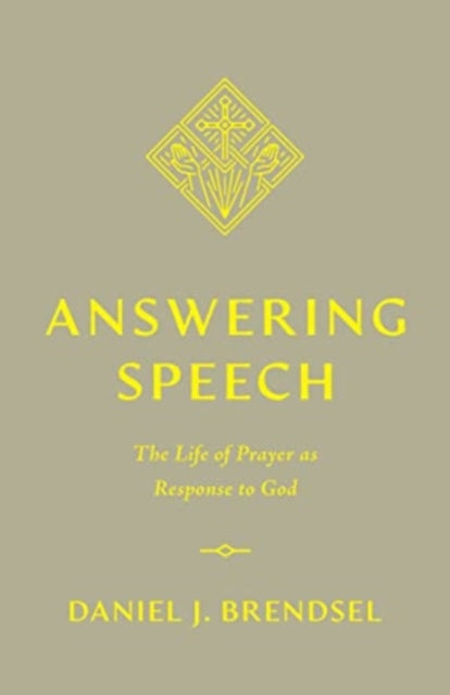 Answering Speech: The Life of Prayer as Response to God