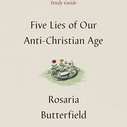 Five Lies of Our Anti-Christian Age Study Guide