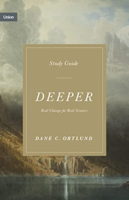 Deeper Study Guide: Real Change for Real Sinners