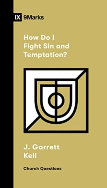 How Do I Fight Sin and Temptation