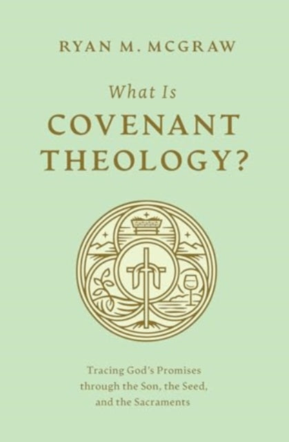 What Is Covenant Theology