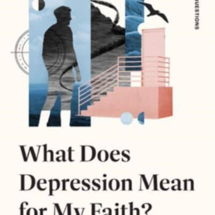 What Does Depression Mean for My Faith