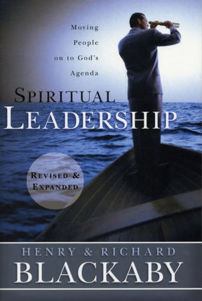 Spiritual Leadership: Moving People on to God's Agenda, Revised and Expanded