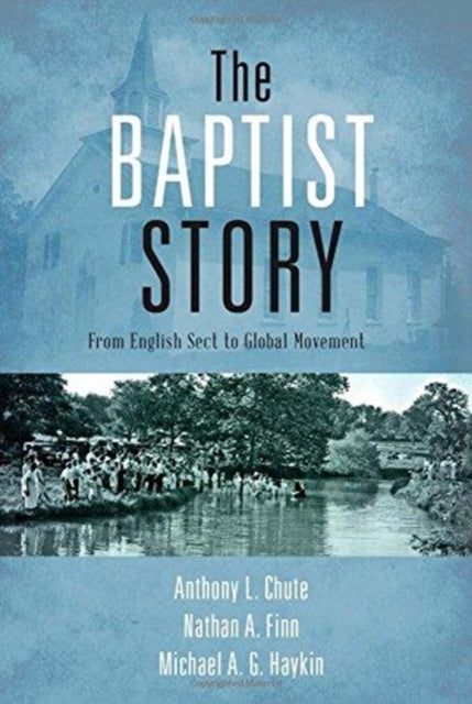 The Baptist Story From English Sect to Global Movement