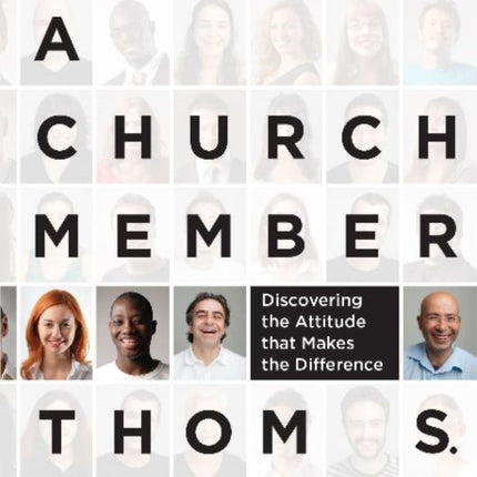 I Am a Church Member: Discovering the Attitude that Makes the Difference