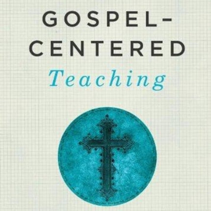 Gospel Centered Teaching PB Showing Christ in All
