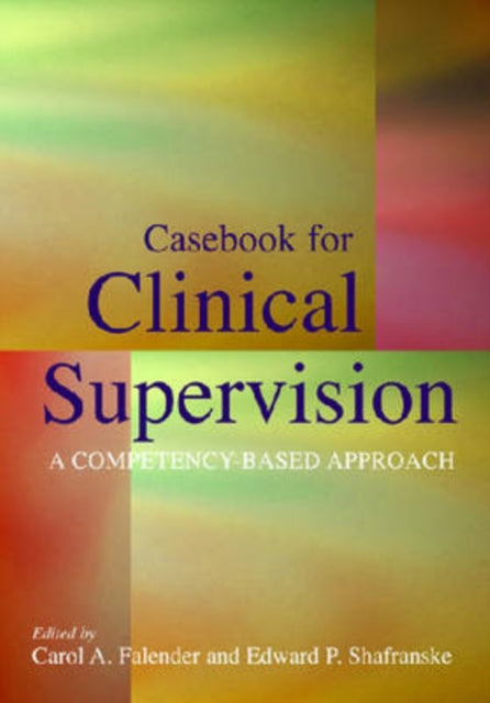 Casebook for Clinical Supervision: A Competency-Based Approach