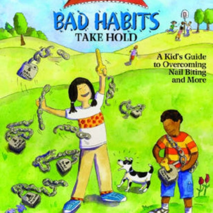 What to Do When Bad Habits Take Hold: A Kid's Guide to Overcoming Nail Biting and More