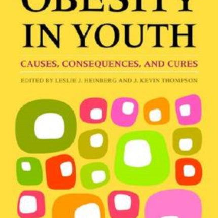 Obesity in Youth: Causes, Consequences, and Cures