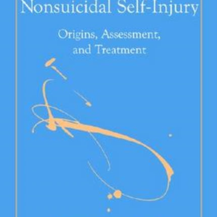 Understanding Nonsuicidal Self-Injury: Origins, Assessment, and Treatment