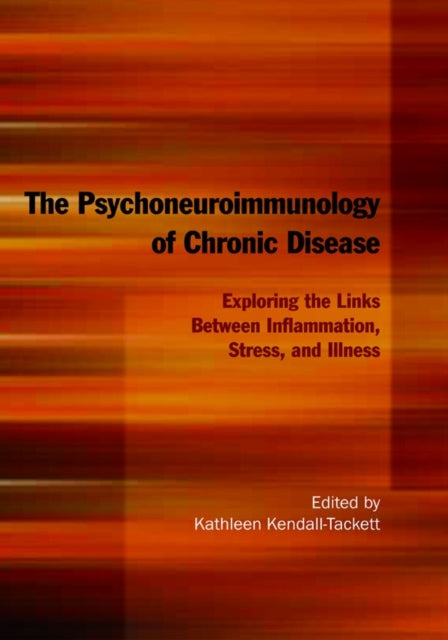 The Psychoneuroimmunology of Chronic Disease: Exploring the Links Between Inflammation, Stress, and Illness