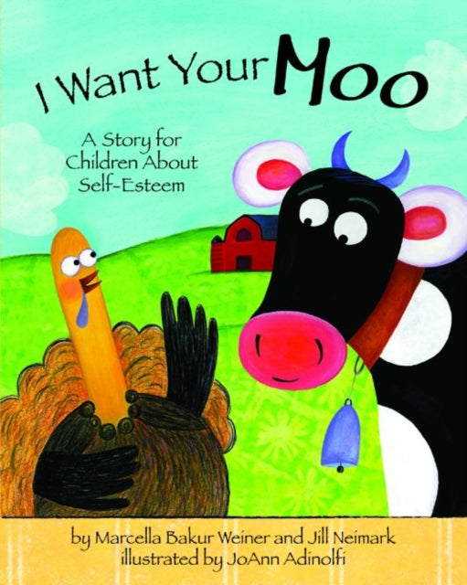 I Want Your Moo: A Story for Children About Self-Esteem