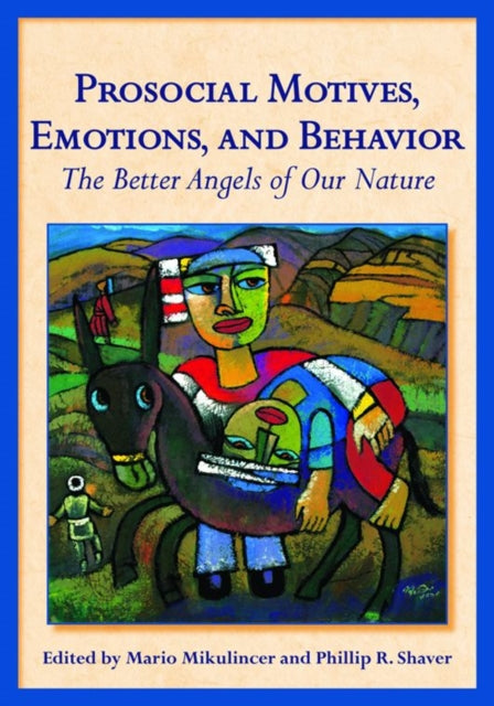 Prosocial Motives, Emotions, and Behavior: The Better Angels of Our Nature