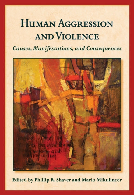 Human Aggression and Violence: Causes, Manifestations, and Consequences