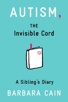 Autism, The Invisible Cord: A Sibling's Diary