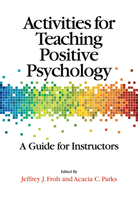 Activities for Teaching Positive Psychology: A Guide for Instructors