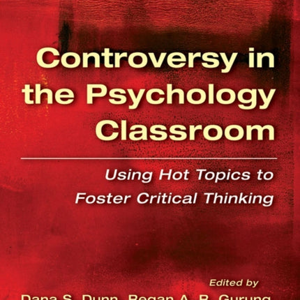 Controversy in the Psychology Classroom: Using Hot Topics to Foster Critical Thinking