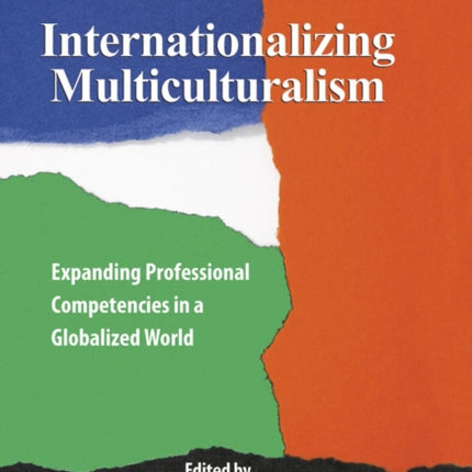 Internationalizing Multiculturalism: Expanding Professional Competencies in a Globalized World