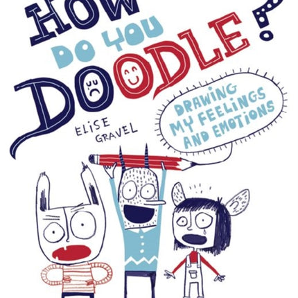 How Do You Doodle?: Drawing My Feelings and Emotions